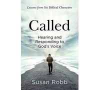 Called: Hearing and Responding to God's Voice