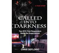 Called Into Darkness: Two NYC First Responders Battle the Supernatural (Called Into Darkness series)