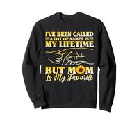 Called Lot Of Names In My Lifetime But Mom Is My Favorite Sweatshirt
