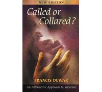 Called or Collared - An Alternative Approach to Vocation by Francis Dewar (1991-07-25)