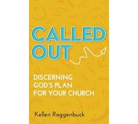 Called Out: Discerning God's Plan for Your Church: Discerning God's Plan for Your Church (Called Out)