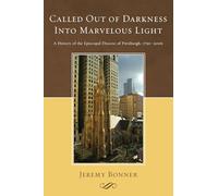 Called Out of Darkness Into Marvelous Light: A History of the Episcopal Diocese of Pittsburgh, 1750-2006