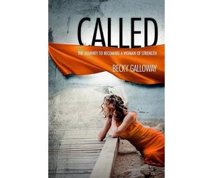 Called: The Journey to Becoming a Woman of Strength
