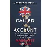 Called to Account: How Corporate Bad Behaviour and Government Waste Combine to Cost us Millions.