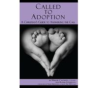 Called to Adoption: A Christian's Guide to Answering the Call