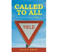 Called to All: How I Discovered the Power of a Yielded Life