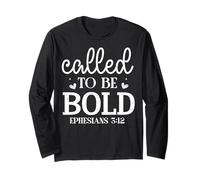 Called to be Bold Ephesians 3:12 Motivational Bible Quote Long Sleeve T-Shirt