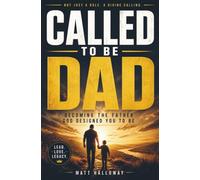 CALLED TO BE DAD: Becoming the Father God Designed You to Be