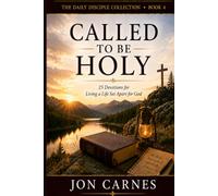 Called to be Holy: Devotions for Living a Life Set Apart for God (The Daily Disciple Devotional Collection)