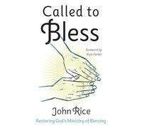 Called to Bless: Restoring God's Ministry of Blessing