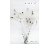 Called to Care?: Health Care, Burnout, and the Search for Meaningful Work (Carework in a Changing World)