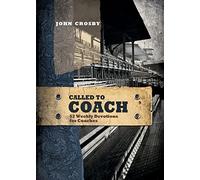 Called to Coach: 52 Weekly Devotions for Coaches