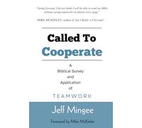 Called to Cooperate: A Biblical Survey and Application of Teamwork