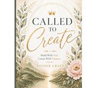 Called to Create: A Christian Business Workbook and Journal for Women to Clarify Purpose, Start a Faith-Led Business, and Grow with Confidence (Esther’s Evolution)