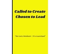 Called to Create, Chosen to Lead: “Not Just a Notebook - It’s a Launchpad”