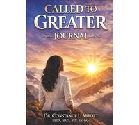 CALLED TO GREATER JOURNAL: Becoming the Woman God Called You to Be