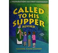 Called to His Supper: A Preparation for First Eurcharist by Jeannine Timko Leichner (2007-08-17)