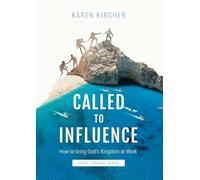 Called To Influence Group Training Series: How to Bring God's Kingdom at Work