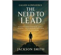 CALLED TO INFLUENCE THE NEED TO LEAD: Building Inner Strength, Godly Wisdom, and Leadership That Lasts- Inspired by Dave Berke