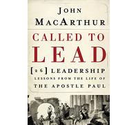 Called To Lead: 26 Leadership Lessons from the Life of the Apostle Paul