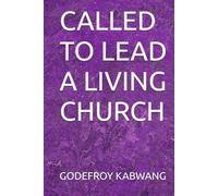 CALLED TO LEAD A LIVING CHURCH