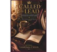 Called to Lead: A Prayer Journal for Women Walking in Purpose and Authority