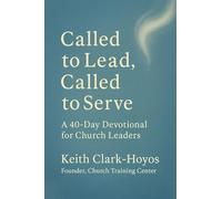 Called to Lead, Called to Serve: A 40-Day Devotional for Church Leaders