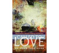 Called to Love: Discernment, Decision Making and Ministry