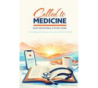 Called to Medicine: MCAT Devotional & Study Guide: The Need-to-Know for Your Spirit & Mind