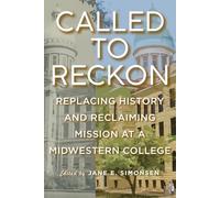 Called to Reckon: Replacing History and Reclaiming Mission at a Midwestern College