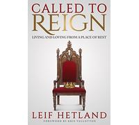Called To Reign: Living and Loving from a Place of Rest