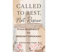 Called To Rest, Not Rescue: From Burnout to Breakthrough