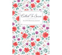 Called to Serve: A 400-Page LDS Missionary Journal for Elders and Sisters | Missionary Farewell Gift, Companion Pages, Contacts & Daily Reflections