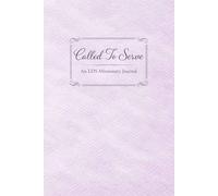 Called to Serve: A 400-Page LDS Missionary Journal for Elders and Sisters | Missionary Farewell Gift, Companion Pages, Contacts & Daily Reflections