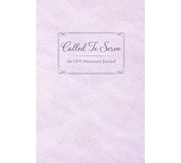 Called to Serve: A 400-Page LDS Missionary Journal for Elders and Sisters | Missionary Farewell Gift, Companion Pages, Contacts & Daily Reflections