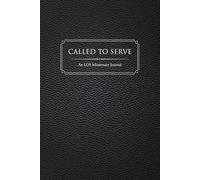 Called to Serve: A 400-Page LDS Missionary Journal: For Elders and Sisters of The Church of Jesus Christ of Latter-day Saints, with Companion Pages, ... Contact Sections, and Daily Reflections