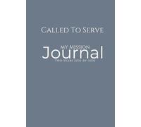Called to Serve: A Missionary & Me - Blue Edition: LDS Missionary Journal for Elders & Sisters - One Journal for the Entire Mission with Two-Year Line-a-Day Entries & Inspirational Quotes