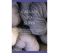 Called to Serve: Celebrating 20 Years of Gifts of Love by St. Mark's Prayer Shawl Ministry