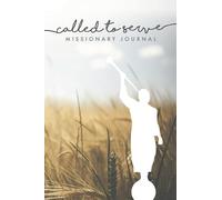Called to Serve Missionary Diary - LDS Missionary Notebook: Travel Diary Notebook Planner for Missionary Work | Christian Mormon LDS Protestant Catholic