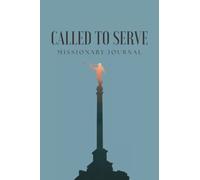 Called to Serve Missionary Journal: Lined LDS Missionary Notebook