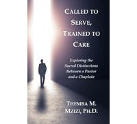 Called to Serve, Trained to Care: Exploring the Sacred Distinctions Between a Pastor and a Chaplain