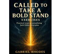 Called to Take a Bold Stand Exercises: Practical Steps to Actualizing Jack Hibbs Principles