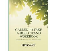 Called To Take a Bold Stand Workbook: Gentle Effort to Learn Jack Hibb's Teachings
