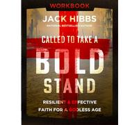 Called to Take a Bold Stand Workbook: Resilient and Effective Faith for a Godless Age