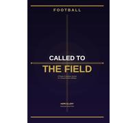 Called To The Field: A Prayer and Scripture Journal for Young Christian Football Players