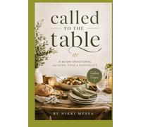 Called to the Table: A 40-Day Devotional on Faith, Food & Hospitality