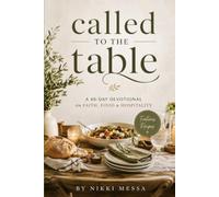 Called to the Table: A 40-Day Devotional on Faith, Food & Hospitality