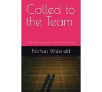 Called to the Team: A 12-Lesson Discipleship Study for Small Groups