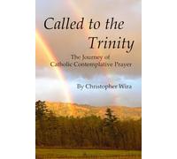 Called to the Trinity: The Journey of Catholic Contemplative Prayer