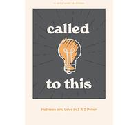 Called To This Teen Devotional: Holiness and Love in 1 & 2 Peter Volume 12 (Lifeway Students Devotions)
